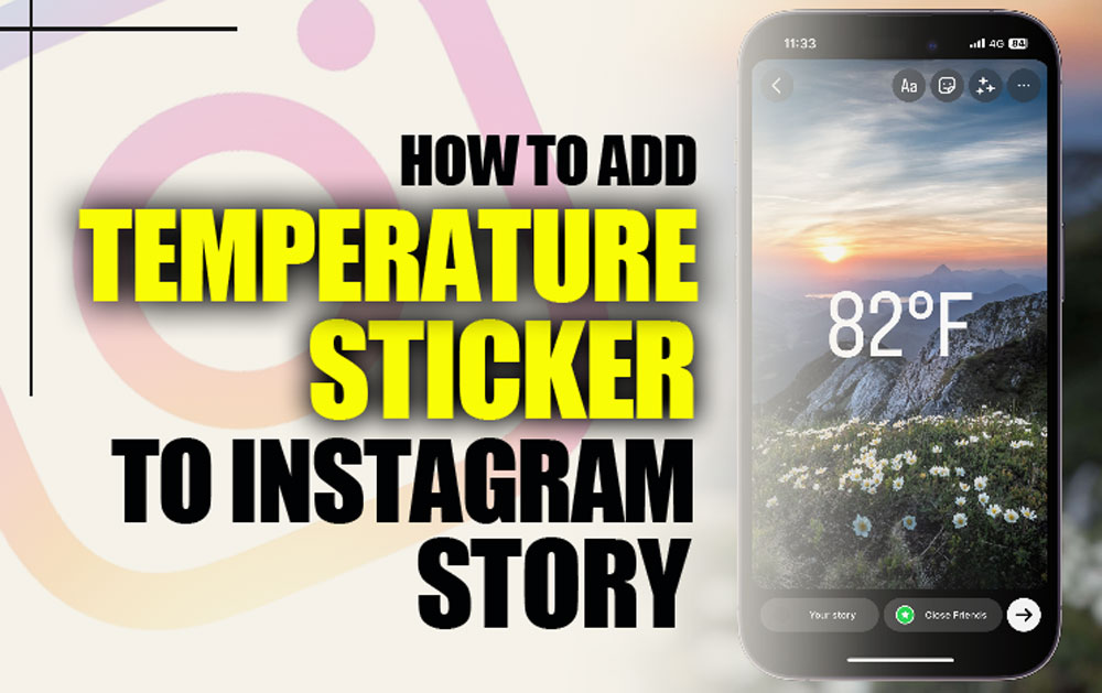 Level Up Your Stories & Add a Temperature Sticker with These 3 Steps